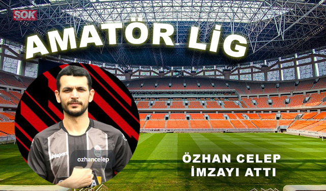 Özhan Celep imzayı attı