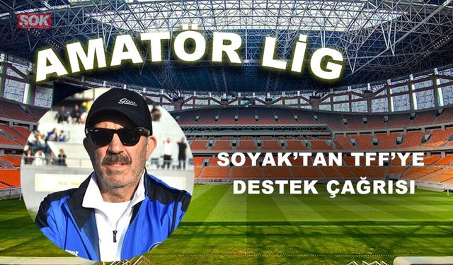 SOYAK’TAN TFF’YE DESTEK ÇAĞRISI