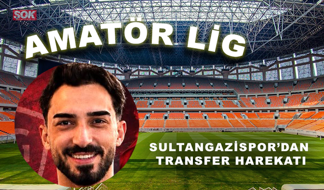 SULTANGAZİSPOR’DAN TRANSFER HAREKATI