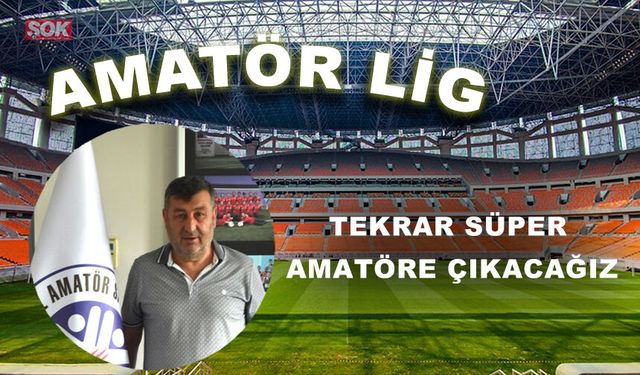 TEKRAR SÜPER AMATÖRE ÇIKACAĞIZ
