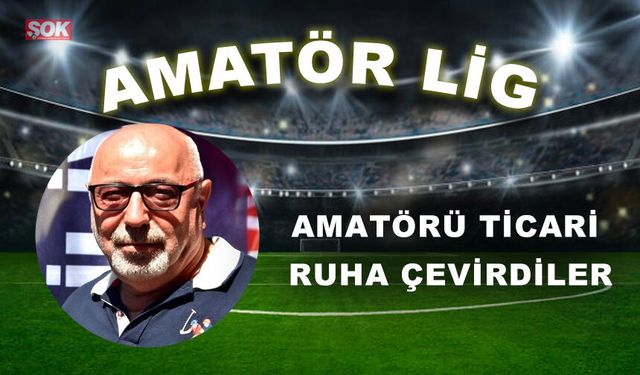 Amatörü ticari ruha çevirdiler