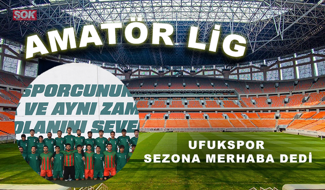 UFUKSPOR SEZONA MERHABA DEDİ