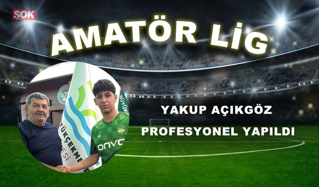 YAKUP AÇIKGÖZ PROFESYONEL YAPILDI