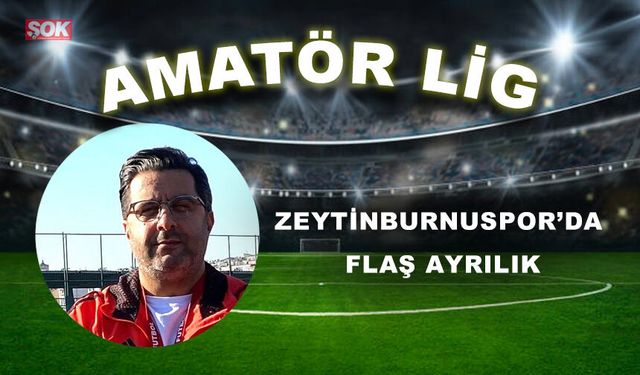 ZEYTİNBURNUSPOR’DA FLAŞ AYRILIK