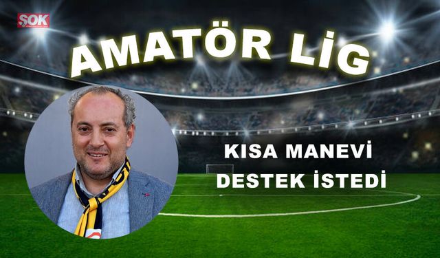 KISA MANEVİ DESTEK İSTEDİ