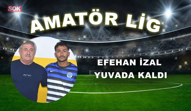 EFEHAN İZAL YUVADA KALDI