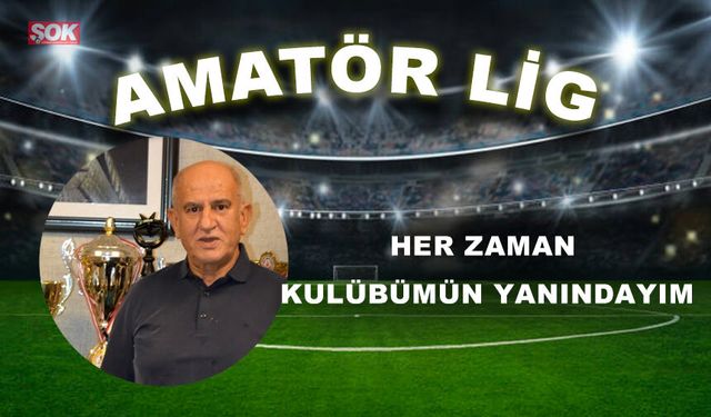 Her zaman kulübümün yanındayım