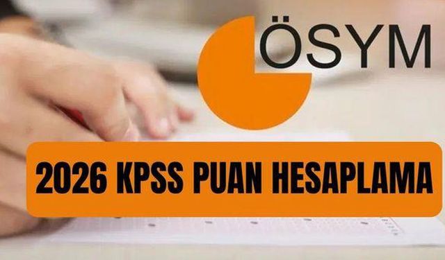 KPSS PUAN HESAPLAMA 2026: KPSS lisans puanı nasıl hesaplanır? Alınan puan kaç yıl geçerli?