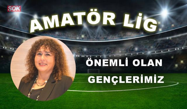 ÖNEMLİ OLAN GENÇLERİMİZ