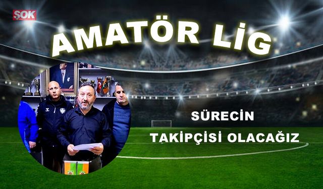 Sürecin takipçisi olacağız