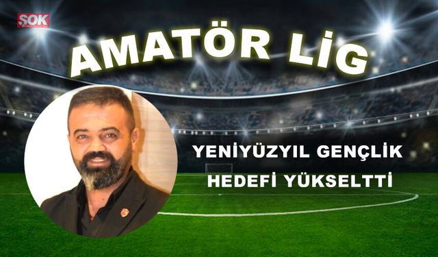 YENİYÜZYIL GENÇLİK HEDEFİ YÜKSELTTİ