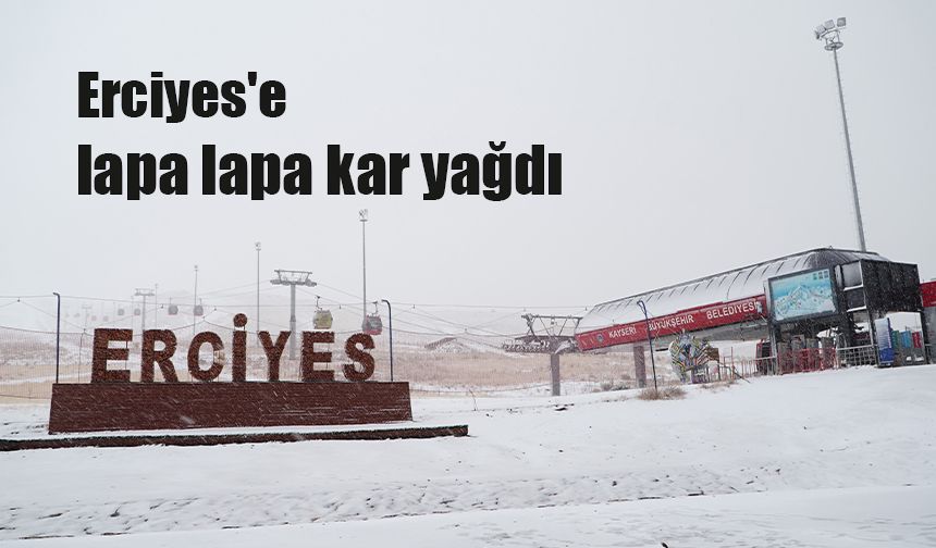 Erciyes'e lapa lapa kar yağdı