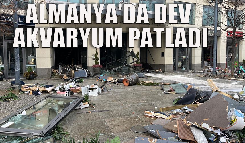 Almanya'da dev akvaryum patladı