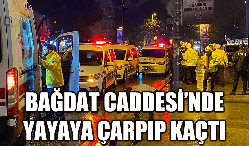 Bağdat Caddesi’nde yayaya çarpıp kaçtı