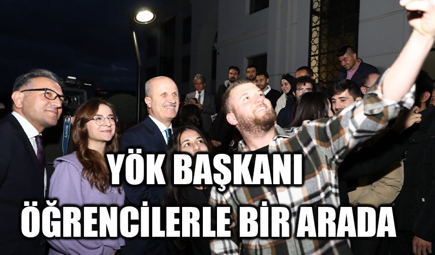 YÖK Başkanı Özvar, bu yıl yaklaşık 7 bin öğrenciyle bir araya geldi