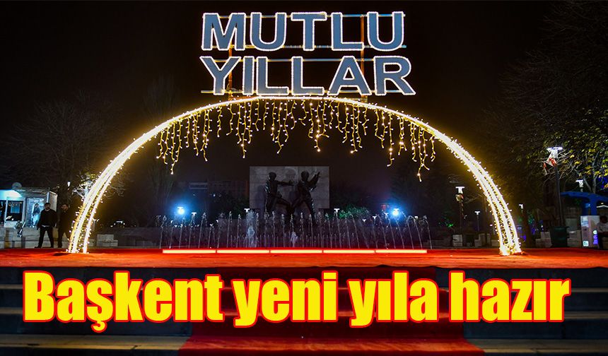 Başkent yeni yıla hazır