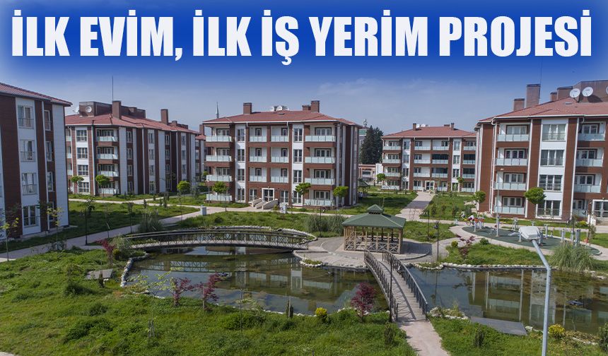 İlk Evim, İlk İş Yerim projesi