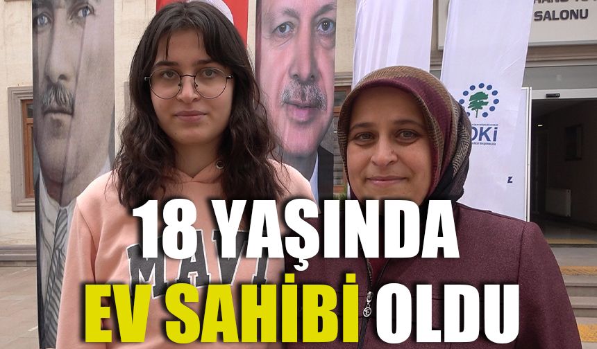 18 yaşında ev sahibi oldu