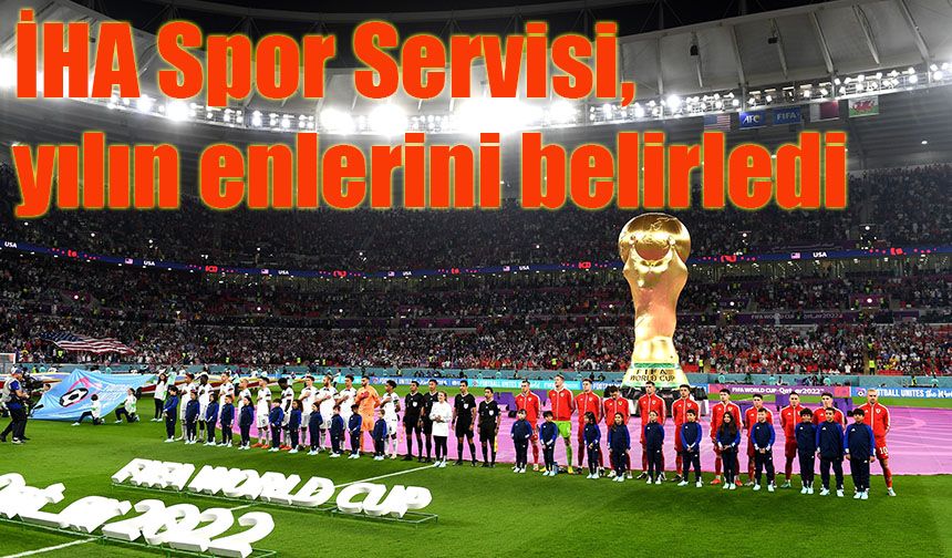 İHA Spor Servisi, yılın enlerini belirledi