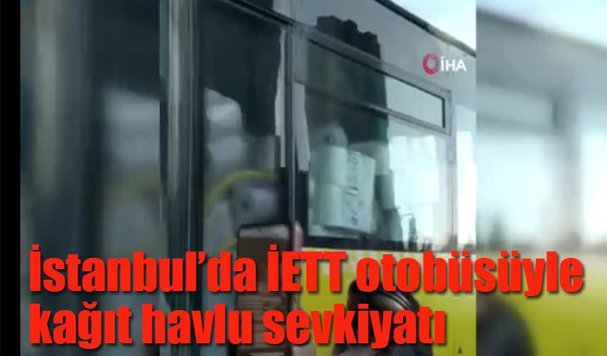 İstanbul’da İETT otobüsüyle kağıt havlu sevkiyatı