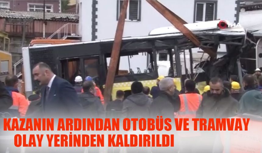 Kazanın ardından otobüs ve tramvay olay yerinden kaldırıldı