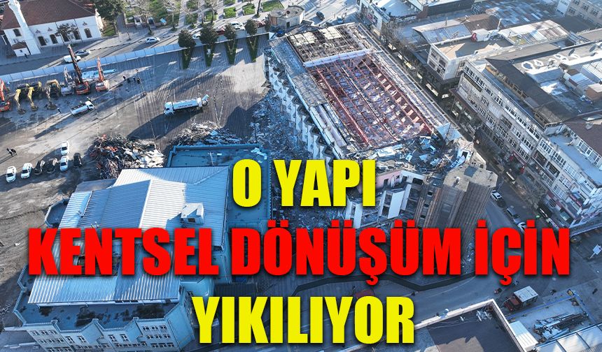 Sakarya’nın simgelerinden o yapı kentsel dönüşüm için yıkılıyor