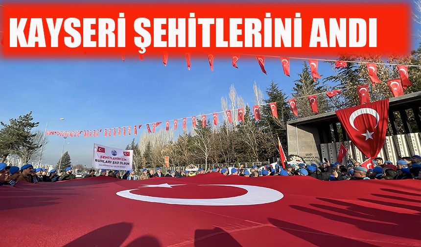 Kayseri şehitlerini andı