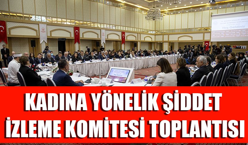 Kadına Yönelik Şiddet İzleme Komitesi Toplantısı