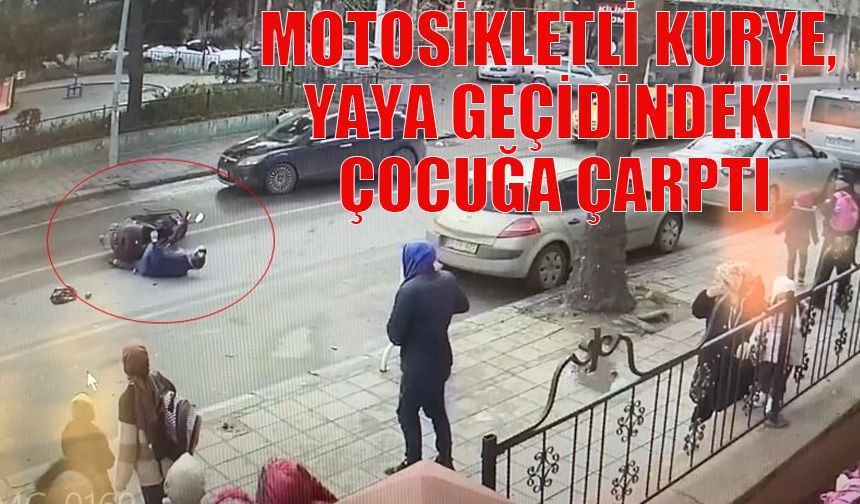 Motosikletli kurye, yaya geçidindeki çocuğa çarptı