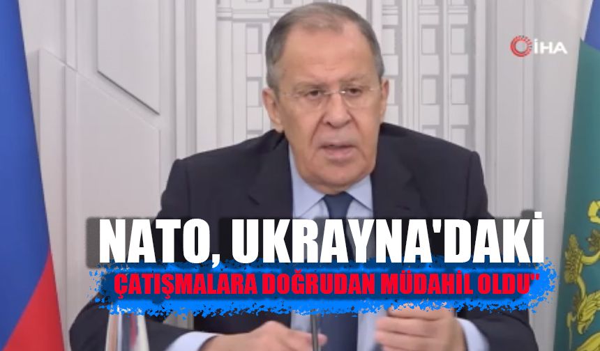 Rusya Dışişleri Bakanı Lavrov'dan NATO açıklaması