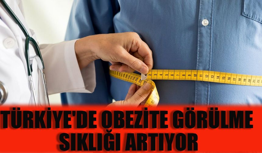 Türkiye'de obezite görülme sıklığı artıyor