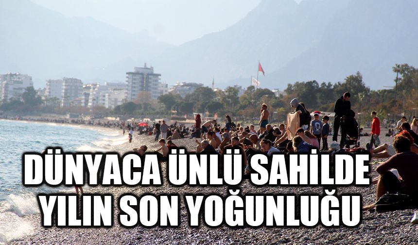 Dünyaca ünlü sahilde yılın son yoğunluğu