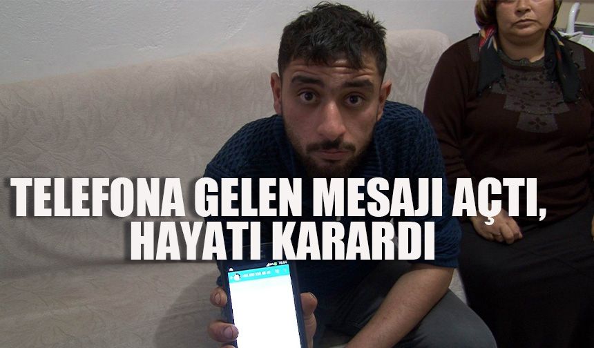 Telefona gelen mesajı açtı, hayatı karardı