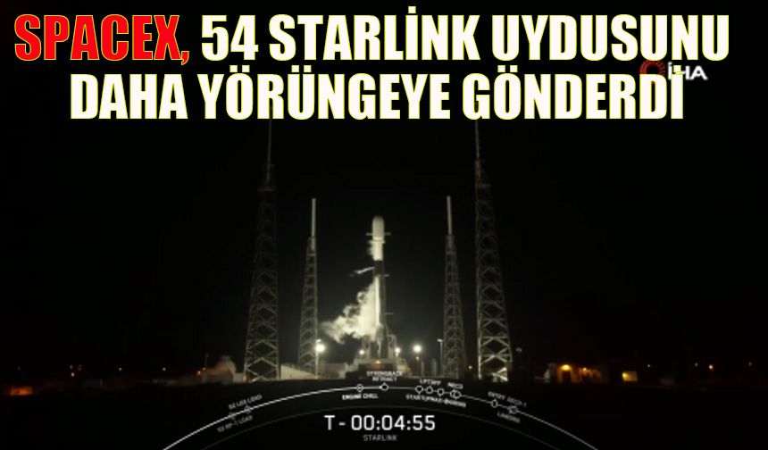 SpaceX, 54 Starlink uydusunu daha yörüngeye gönderdi