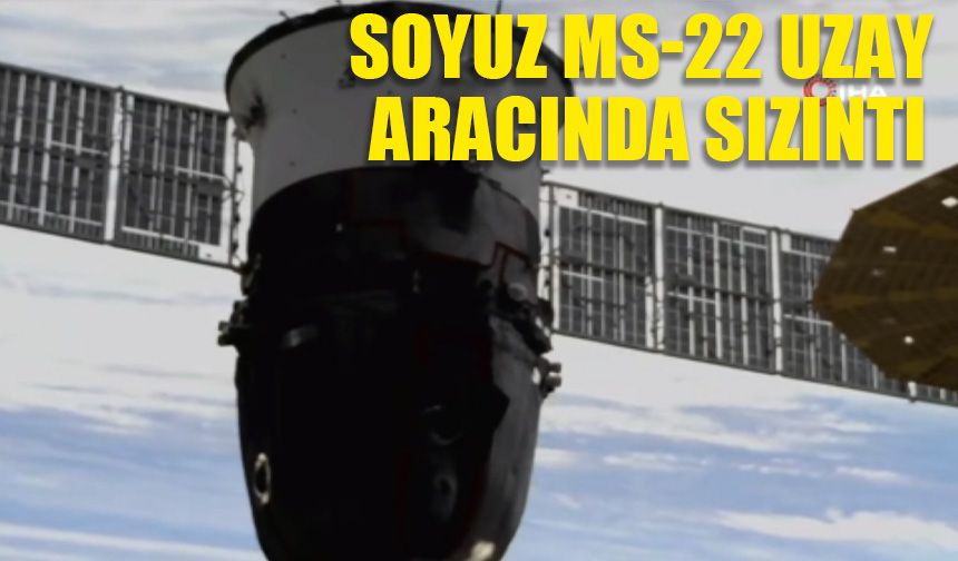 Soyuz MS-22 uzay aracında sızıntı