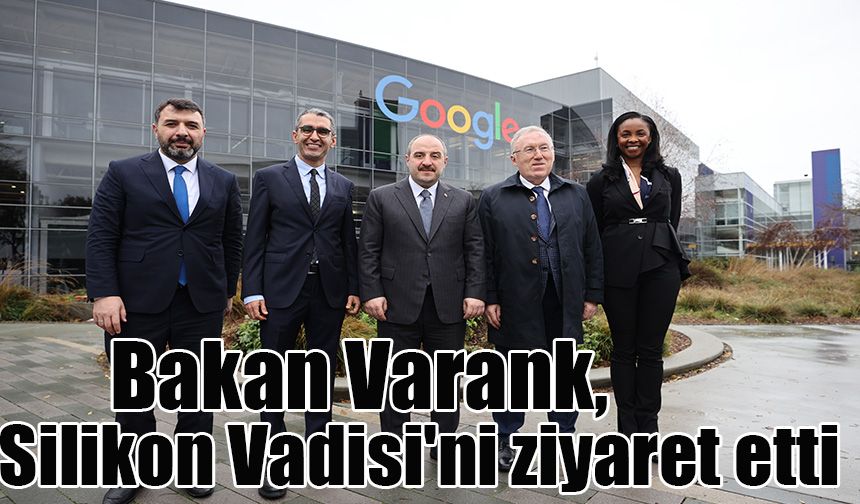 Bakan Varank, Silikon Vadisi'ni ziyaret etti