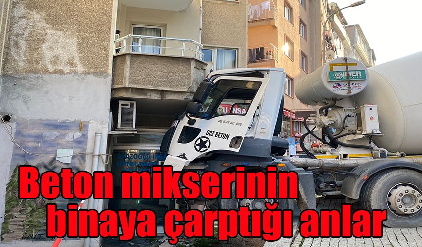 Beton mikserinin binaya çarptığı anlar