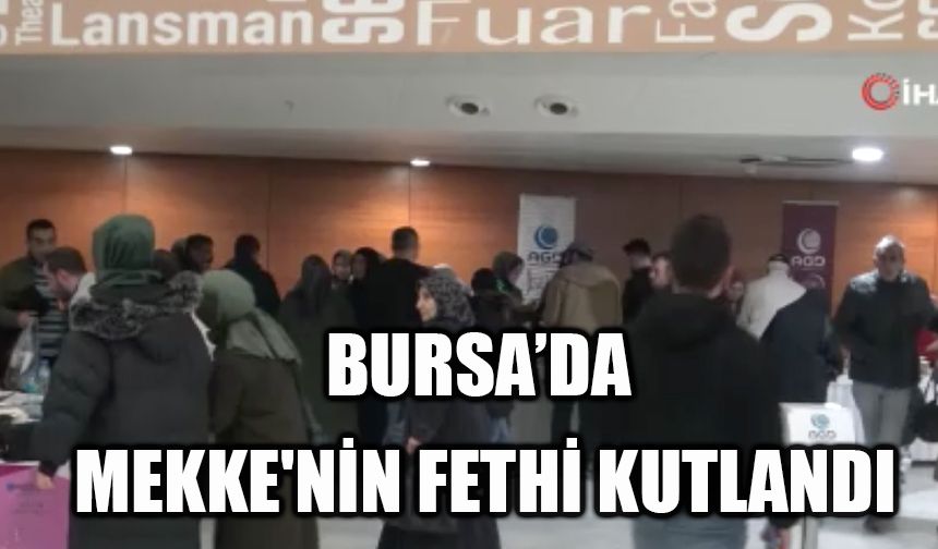 Bursa’da Mekke'nin fethi kutlandı