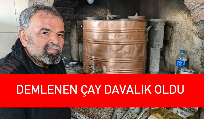 69 yıldır demlenen çay davalık oldu