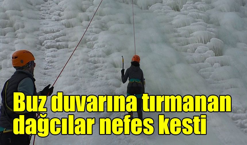 Buz duvarına tırmanan dağcılar nefes kesti