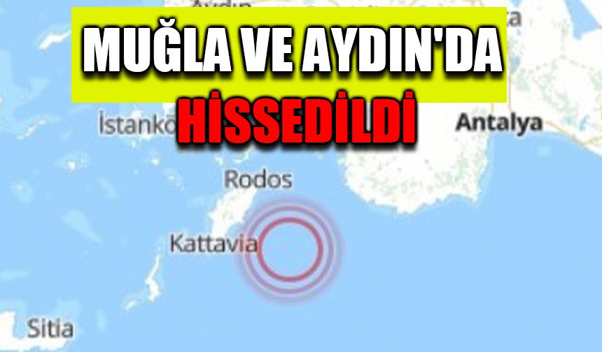 Deprem Muğla ve Aydın'da hissedildi