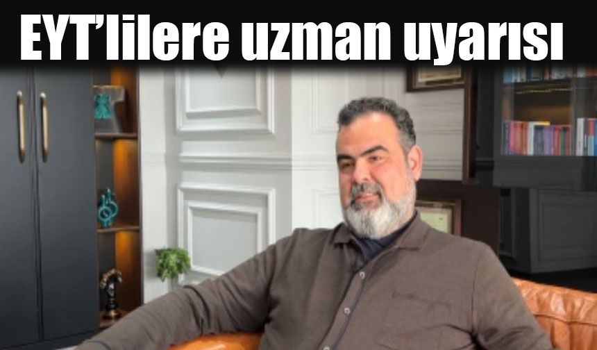 EYT’lilere uzman uyarısı