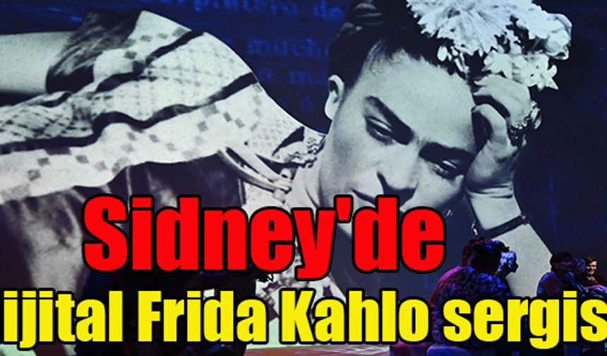 Sidney'de dijital Frida Kahlo sergisi