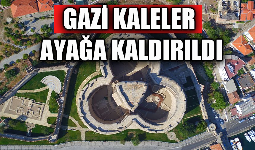 Gazi kaleler ayağa kaldırıldı