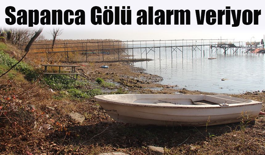 Sapanca Gölü alarm veriyor