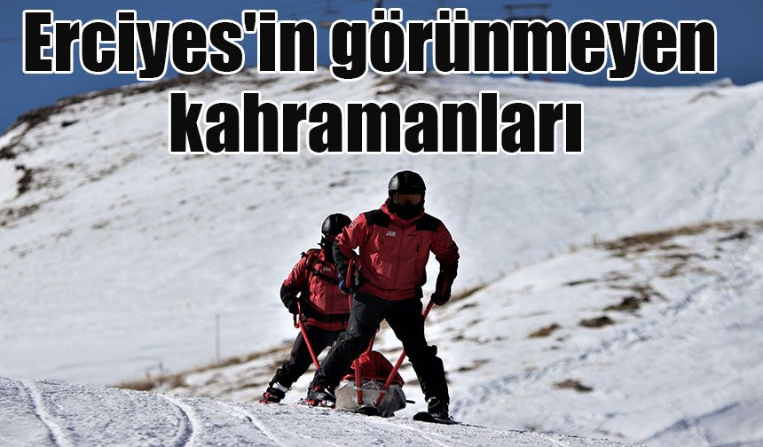 Erciyes'in görünmeyen kahramanları