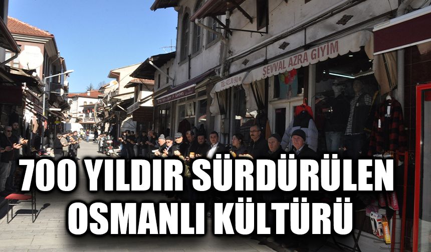 700 yıldır sürdürülen Osmanlı kültürü