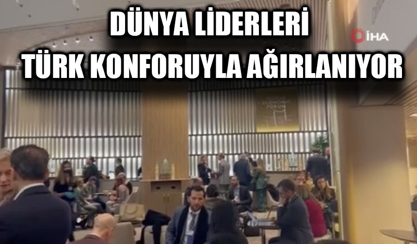 Dünya liderleri Türk konforuyla ağırlanıyor