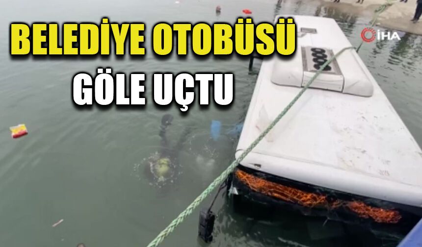 Belediye otobüsü baraj gölüne uçtu