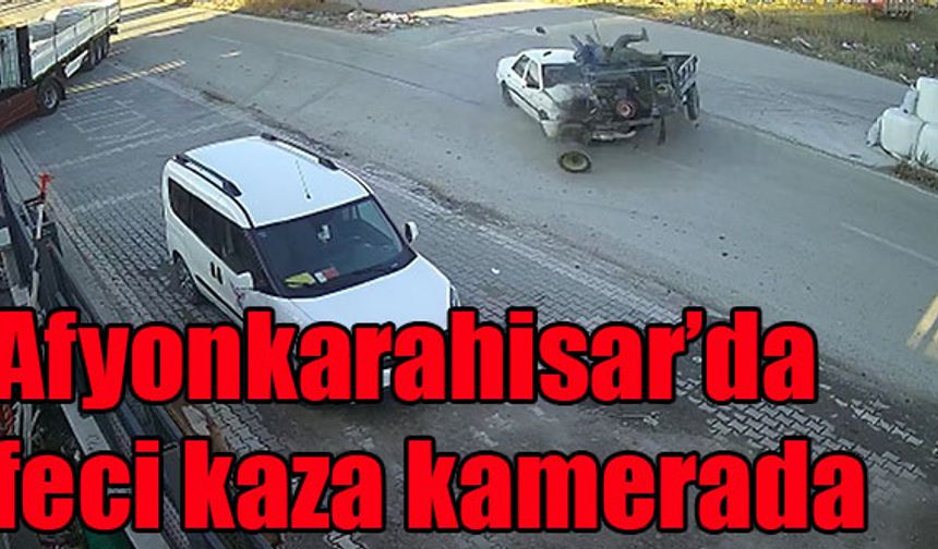 Afyonkarahisar’da feci kaza kamerada